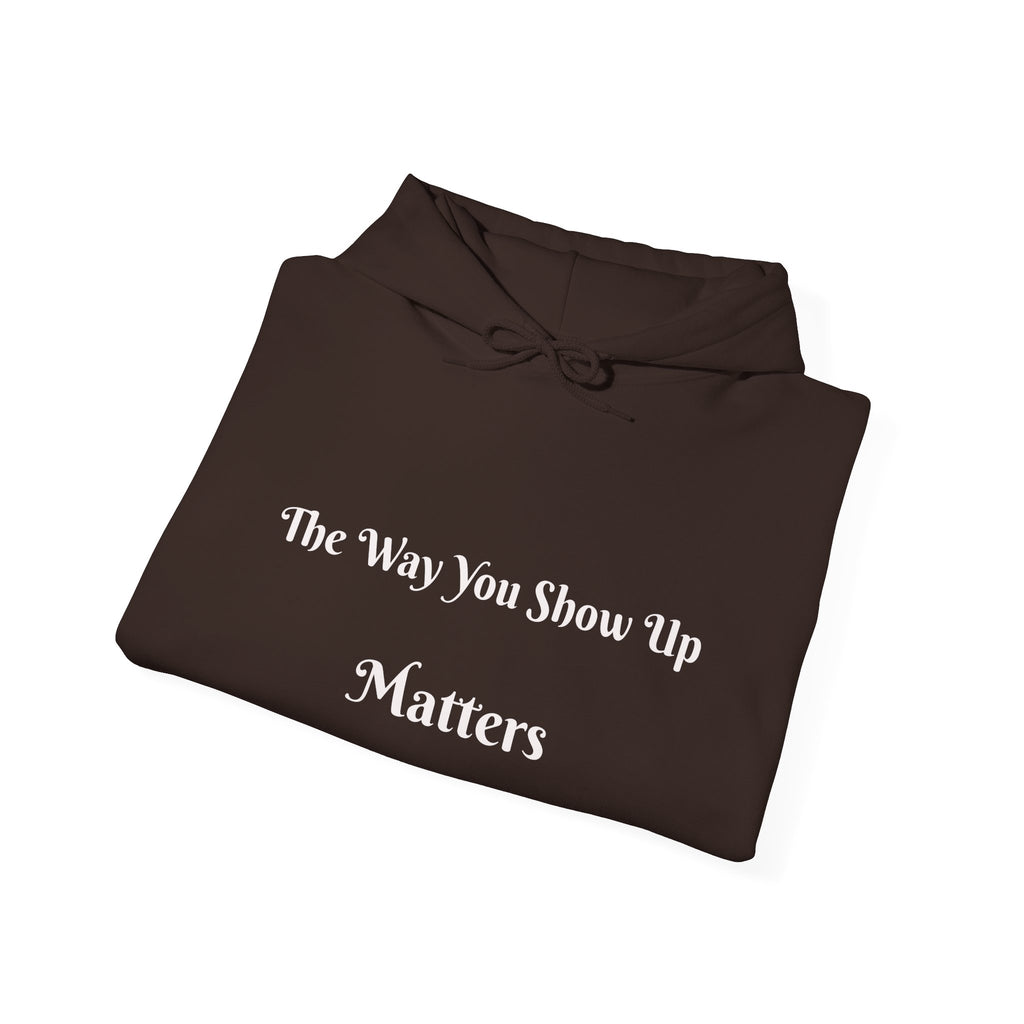 The Way You Show Up Matters Hoodie | Inspirational Text and Minimal Portrait Back