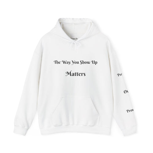 The Way You Show Up Matters Hoodie | Inspirational Text and Minimal Portrait Back