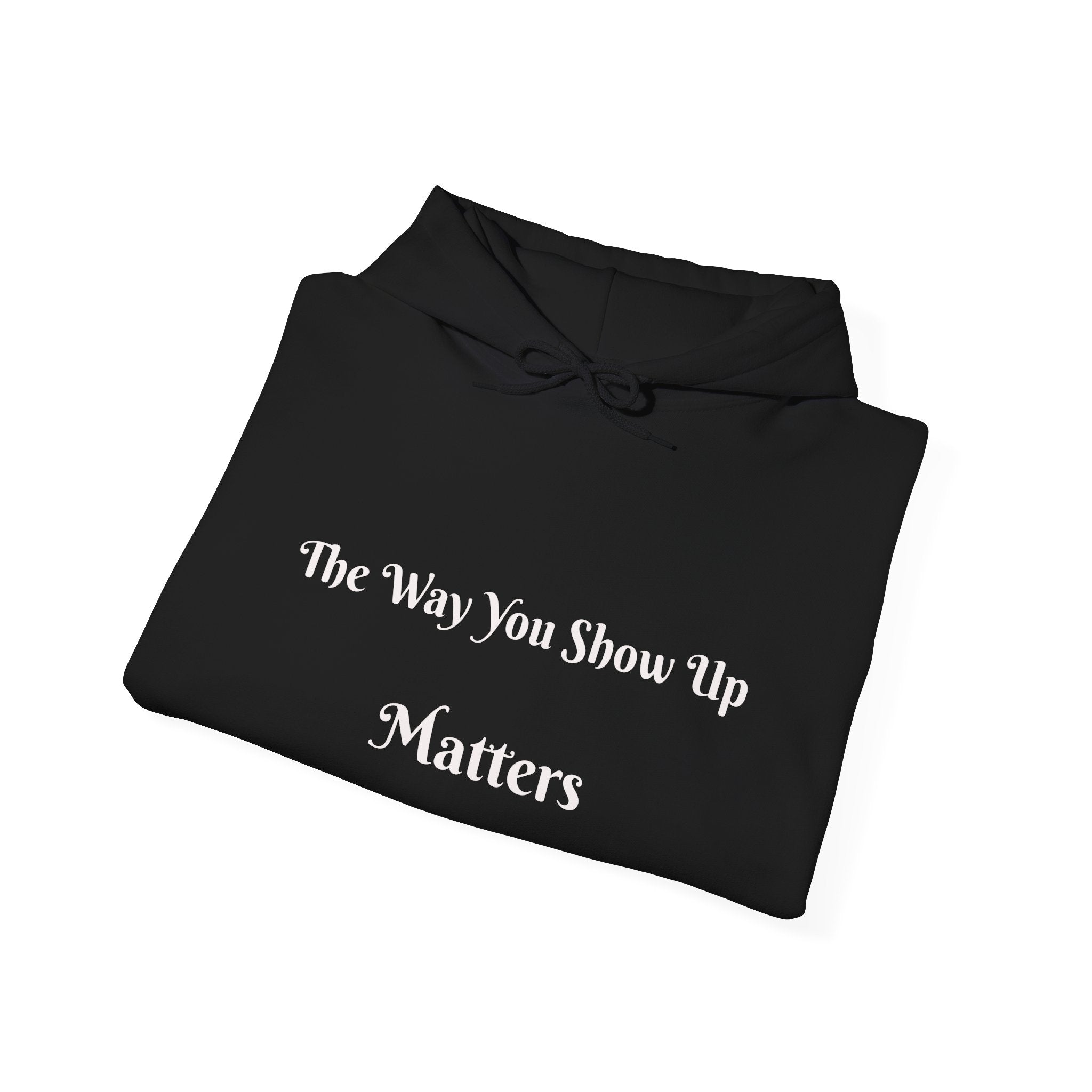 The Way You Show Up Matters Hoodie | Inspirational Text and Minimal Portrait Back